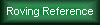 Roving Reference